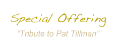 Special Offering
“Tribute to Pat Tillman”
(click to order)